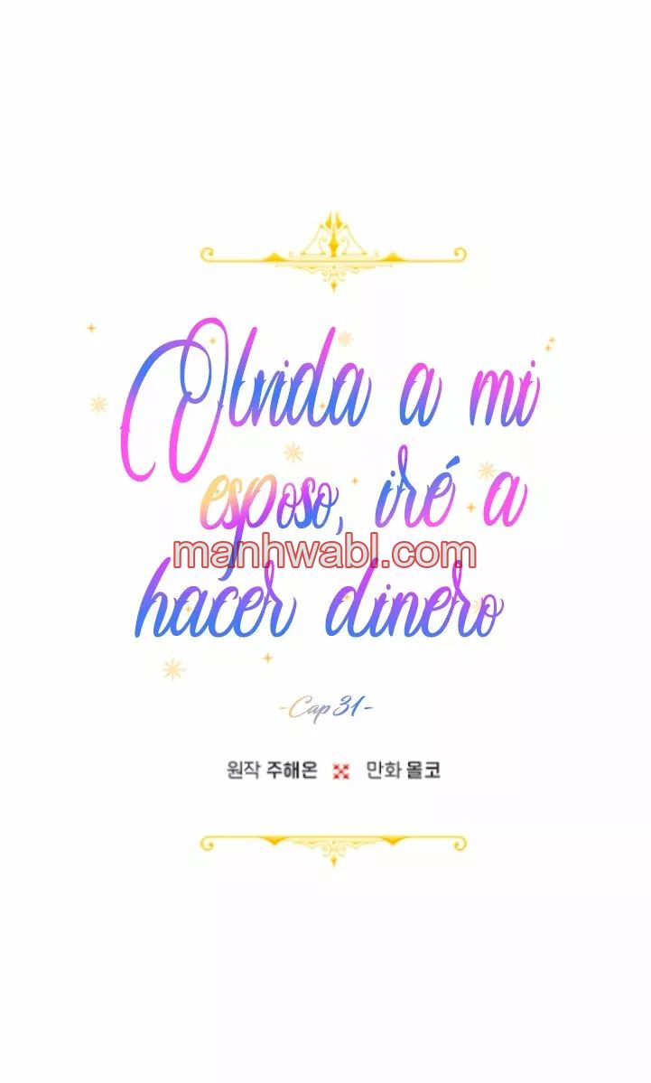 Olvídate De Mi Esposo Iré A Ganar Dinero - Capítulo 31 manhwa